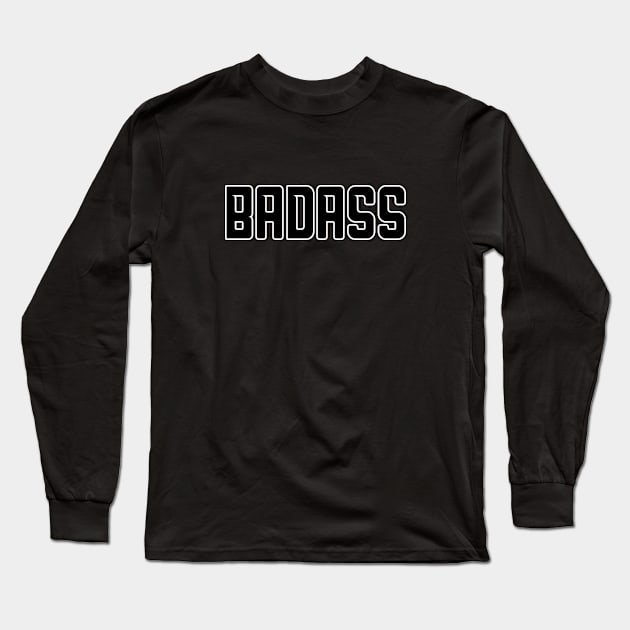 BADASS (black) Long Sleeve T-Shirt by Everyday Inspiration